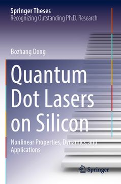 portada Quantum Dot Lasers on Silicon: Nonlinear Properties, Dynamics, and Applications (en Inglés)