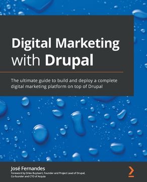 portada Digital Marketing with Drupal: The ultimate guide to build and deploy a complete digital marketing platform on top of Drupal (in English)