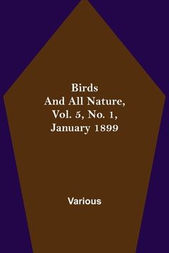 portada Birds and All Nature, Vol. 5, No. 1, January 1899 (in English)