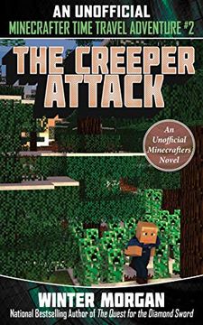 portada The Creeper Attack: An Unofficial Minecrafters Time Travel Adventure, Book 2 (libro en Inglés)