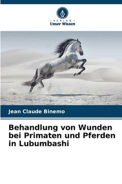 portada Behandlung von Wunden bei Primaten und Pferden in Lubumbashi (en Alemán)