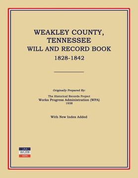 portada Weakley County, Tennessee, Will and Record Book, 1828-1842 (in English)