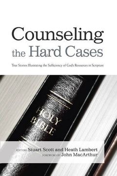 portada Counseling the Hard Cases: True Stories Illustrating the Sufficiency of God's Resources in Scripture (en Inglés)