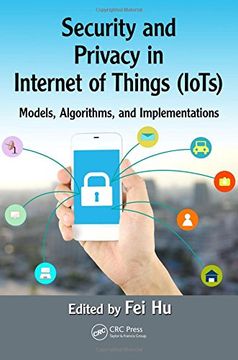 portada Security and Privacy in Internet of Things (Iots): Models, Algorithms, and Implementations (en Inglés)