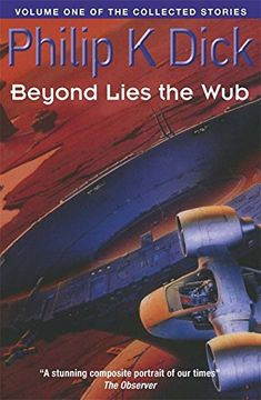portada Beyond Lies The Wub: Volume One Of The Collected Stories (Collected Short Stories of Philip K. Dick)