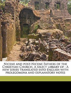 portada nicene and post-nicene fathers of the christian church, a select library of: a new series translated into english with prolegomena and explanatory not (en Inglés)