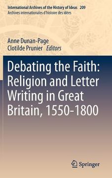 portada debating the faith: religion and letter writing in great britain, 1550-1800 (en Inglés)