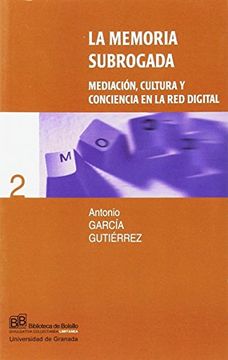 portada La Memoria Subrogada: Mediacion, Cultura y Conciencia en la red d Igital (in Spanish)