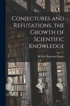 portada Conjectures and Refutations, the Growth of Scientific Knowledge