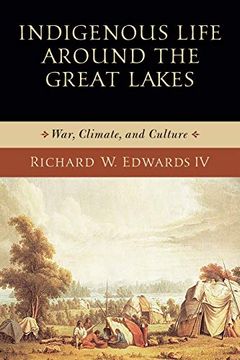 portada Indigenous Life Around the Great Lakes: War, Climate, and Culture (Midwest Archaeological Perspectives) 