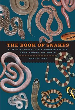 portada The Book of Snakes: A Life-Size Guide to six Hundred Species From Around the World (in English)