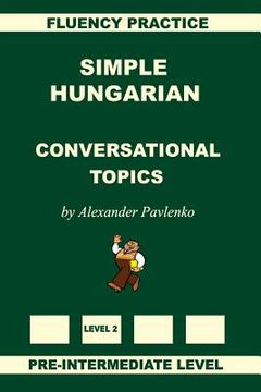 portada Simple Hungarian, Conversational Topics, Pre-Intermediate Level (in Húngaro)