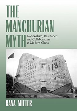 portada The Manchurian Myth: Nationalism, Resistance, and Collaboration in Modern China 