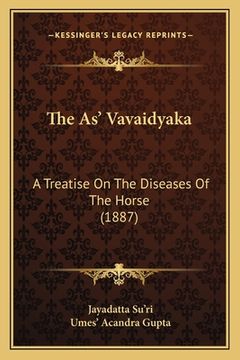 portada The As' Vavaidyaka: A Treatise On The Diseases Of The Horse (1887) (in Sánscrito)