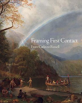 portada Framing First Contact: From Catlin to Russell (The Charles m. Russell Center Series on art and Photography of the American West) (en Inglés)