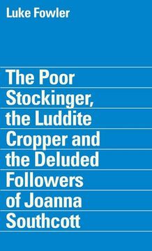 portada Luke Fowler - the Poor Stockinger, the Luddite Cropper and the Deluded Followers of Joanna Southcott 