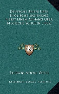 portada Deutsche Briefe Uber Englische Erziehung Nebst Einem Anhang Uber Belgische Schulen (1852) (in German)