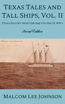 portada Texas Tales and Tall Ships, Vol. 2: Texas History from 1528-1945 the end of WW 2 (en Inglés)