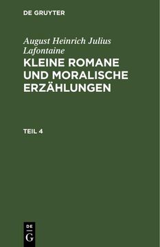 portada August Heinrich Julius Lafontaine: Kleine Romane und Moralische Erzählungen. Teil 4 