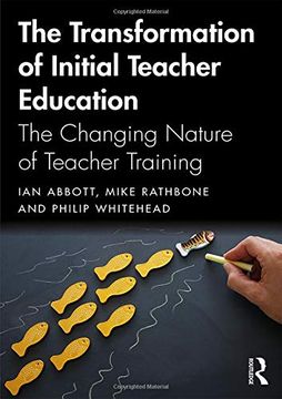 portada The Transformation of Initial Teacher Education: The Changing Nature of Teacher Training (en Inglés)