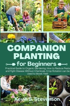 portada Companion Planting for Beginners: Practical Guide to Organic Gardening. How to Reduce Pests and Fight Disease Without Chemicals. Crop Rotation can be