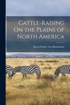 portada Cattle-Raising On the Plains of North America (en Inglés)