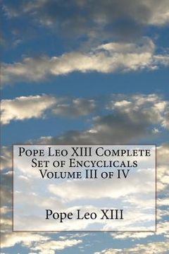 portada Pope Leo XIII Complete Set of Encyclicals Volume III of IV (en Inglés)