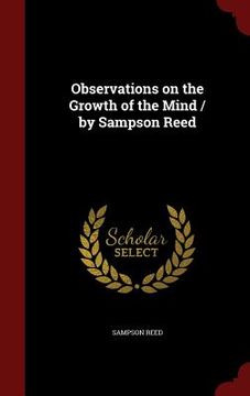 portada Observations on the Growth of the Mind / by Sampson Reed (en Inglés)