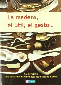 portada La Madera, el Útil, el Gesto (in Spanish)