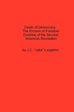portada death of democracy: the erosion of freedom doctrine of the second american revolution (en Inglés)