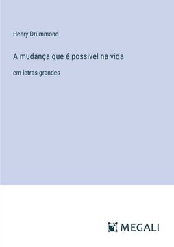 portada A mudança que é possivel na vida: em letras grandes (in Portuguese)