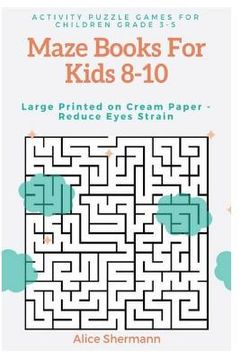 portada Maze Books For Kids 8-10: Activity Puzzle Games for Children Grade 3-5, Challenging Logical Thinking Creativity, Large Print, Cream Page (en Inglés)