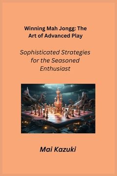 portada Winning Mah Jongg: Sophisticated Strategies for the Seasoned Enthusiast (en Inglés)