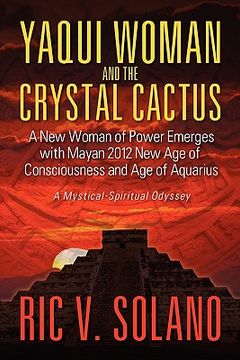 portada yaqui woman and the crystal cactus: spiritual odyssey of a woman of power (in English)