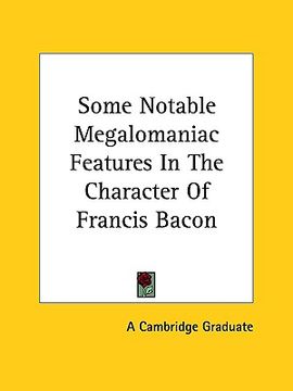 portada some notable megalomaniac features in the character of francis bacon (en Inglés)