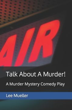portada Talk About A Murder!: A Murder Mystery Comedy Play (in English)