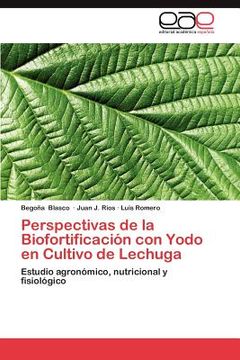 portada perspectivas de la biofortificaci n con yodo en cultivo de lechuga (in English)