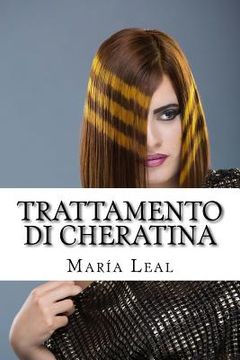 portada Trattamento di Cheratina: Guida pratica di trattamento della cheratina per capelli (en Italiano)