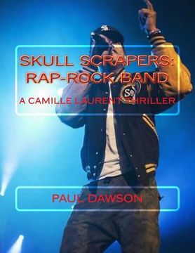 portada Skull Scrapers: Rap-Rock Band: A Camille Laurent Thriller (en Inglés)