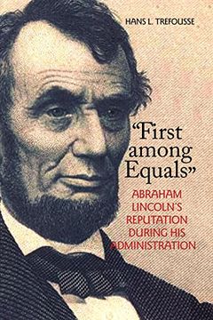 portada First Among Equals: Abraham Lincoln's Reputation During his Administration (en Inglés)