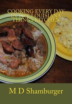 portada Cooking Every Day in the Louisiana Things Kitchen (en Inglés)