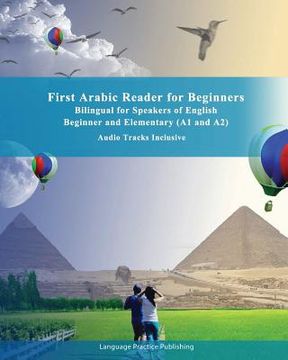 portada First Arabic Reader for Beginners: Bilingual for Speakers of English Beginner and Elementary (A1 and A2) Audio tracks inclusive (in English)
