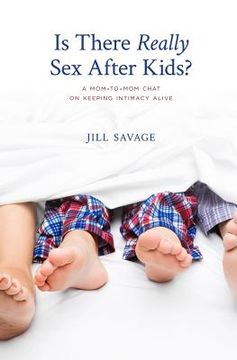 portada Is There Really Sex After Kids?: A Mom-to-Mom Chat on Keeping Intimacy Alive 