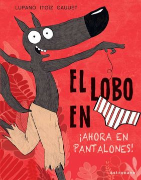 portada El Lobo en Calzoncillos 5: Ahora en Pantalones! (in Spanish)