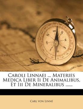 portada Caroli Linnaei ... Materies Medica Liber II de Animalibus, Et III de Mineralibus ...... (en Latin)