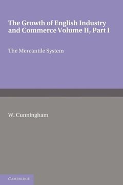 portada The Growth of English Industry and Commerce, Part 1, the Mercantile System: In Modern Times (en Inglés)
