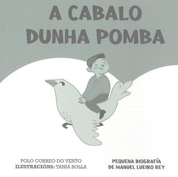 portada A Cabalo Dunha Pomba: Pequena Biografía de Manuel Lueiro rey (en Gallego)