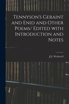 portada Tennyson's Geraint and Enid and Other Poems/ Edited With Introduction and Notes (en Inglés)