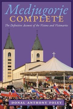 portada Medjugorje Complete: The Definitive Account of the Visions and Visionaries (en Inglés)