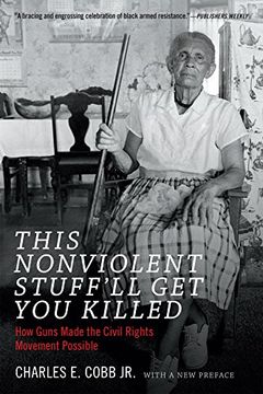 portada This Nonviolent Stuff'll Get You Killed: How Guns Made the Civil Rights Movement Possible